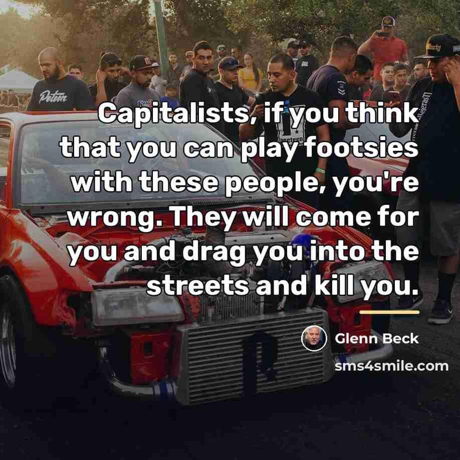 “Capitalists, if you think that you can play footsies with…” quote by Glenn Beck