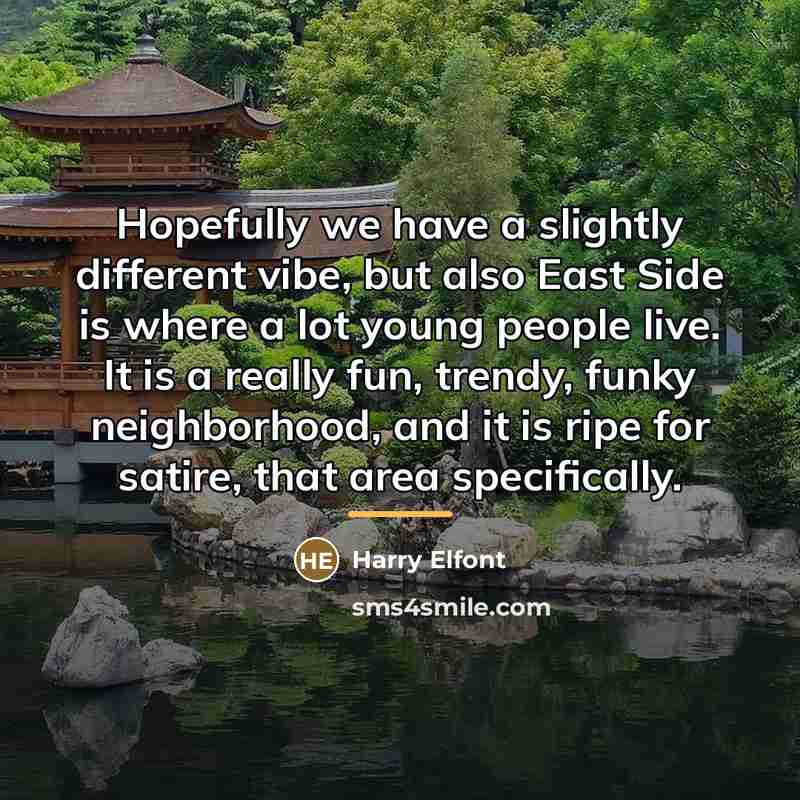 “Hopefully we have a slightly different vibe, but also East…” quote by Harry Elfont