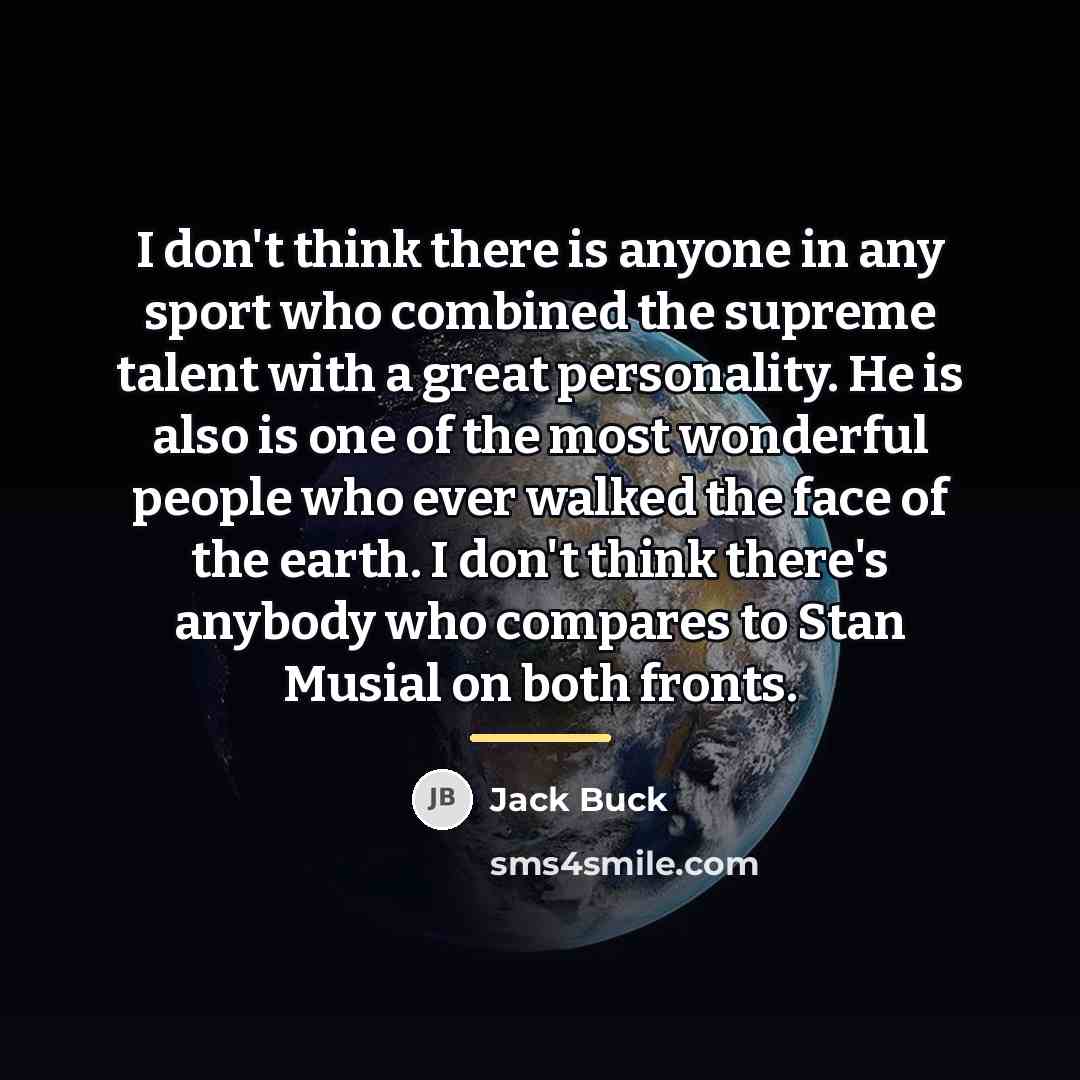 “I don't think there is anyone in any sport who…” quote by Jack Buck