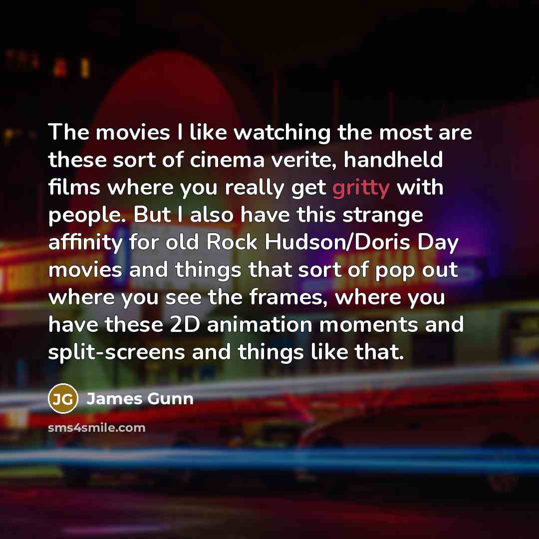 “The movies I like watching the most are these sort…” quote by James Gunn