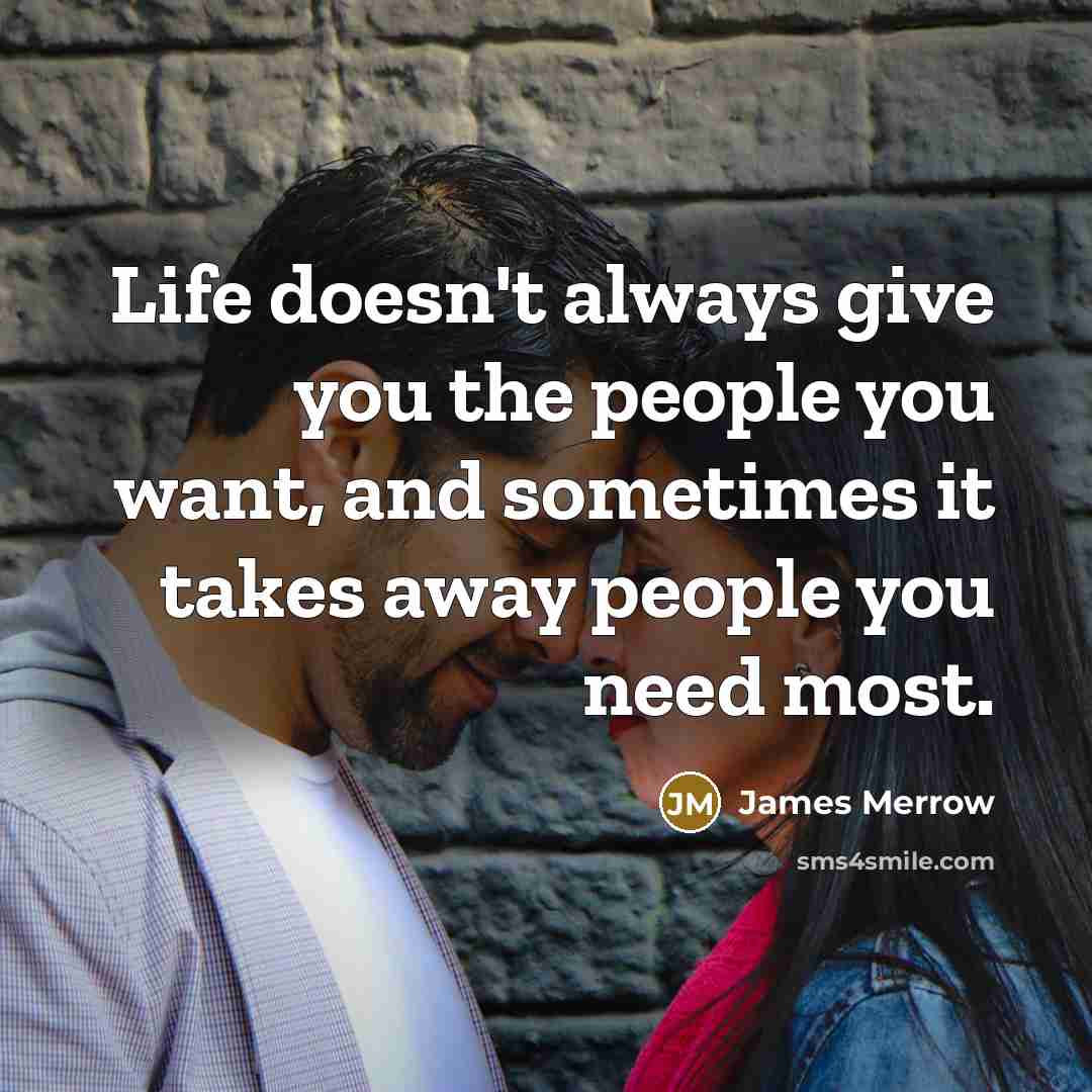 “Life doesn't always give you the people you want, and…” quote by James Merrow