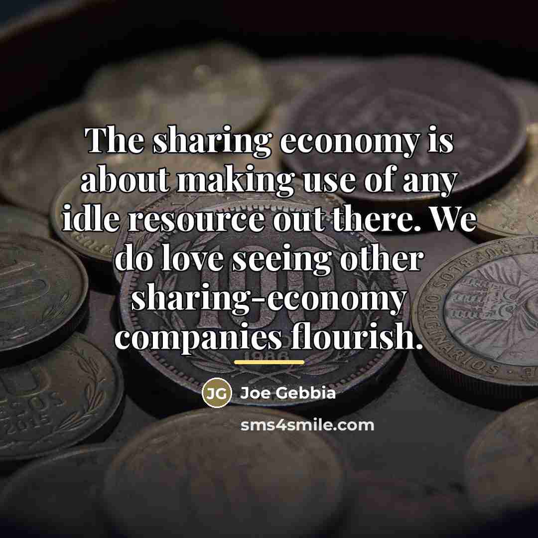 “The sharing economy is about making use of any idle…” quote by Joe Gebbia