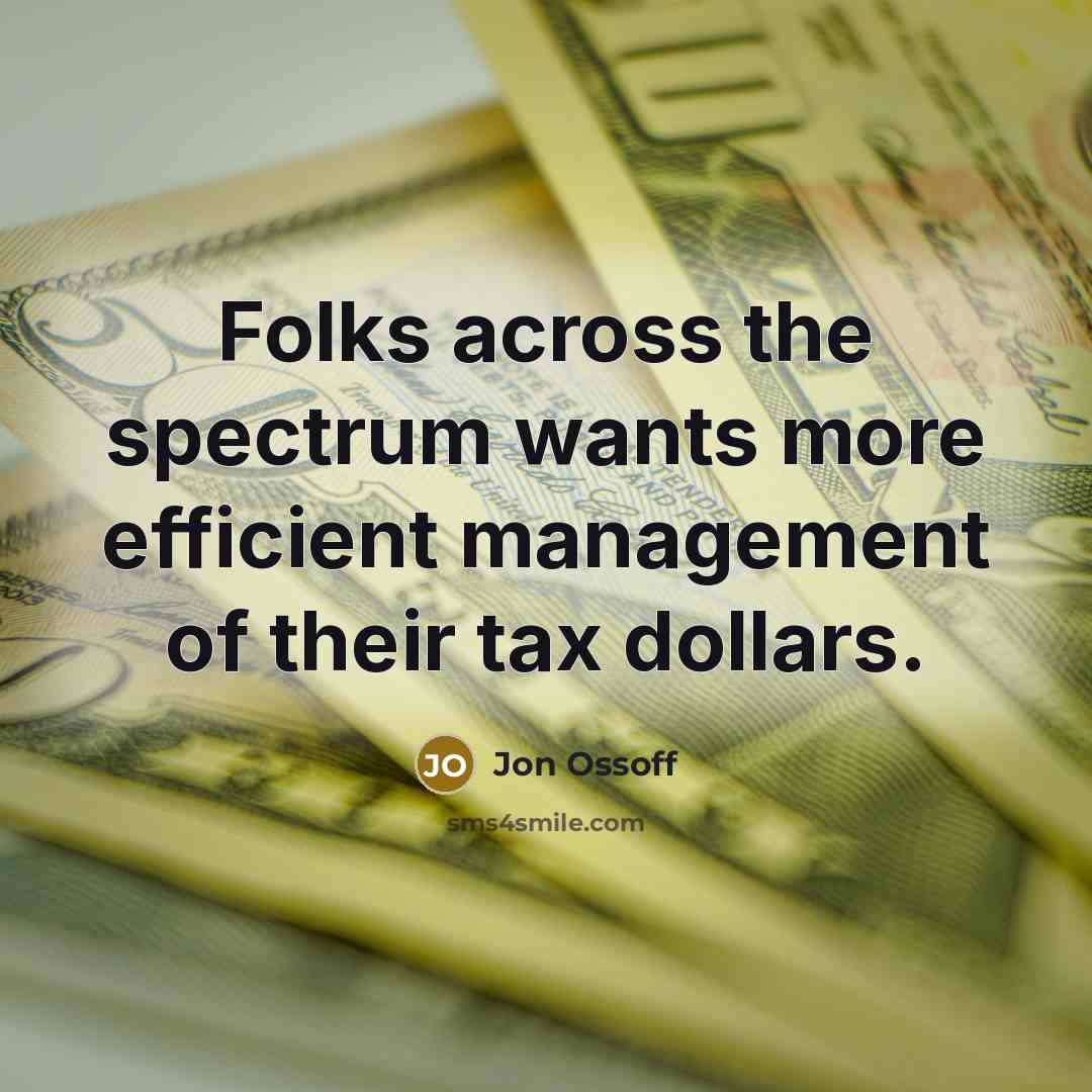 “Folks across the spectrum wants more efficient management of their…” quote by Jon Ossoff