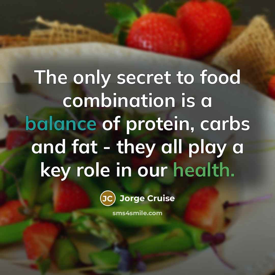 “The only secret to food combination is a balance of…” quote by Jorge Cruise