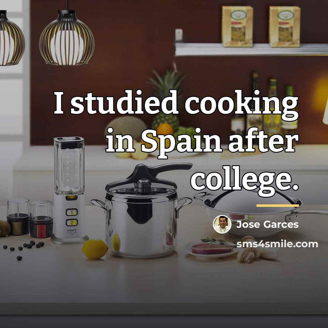 “I studied cooking in Spain after college.…” quote by Jose Garces