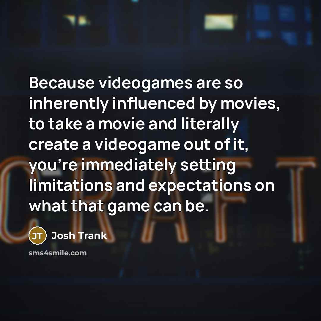 “Because videogames are so inherently influenced by movies, to take…” quote by Josh Trank