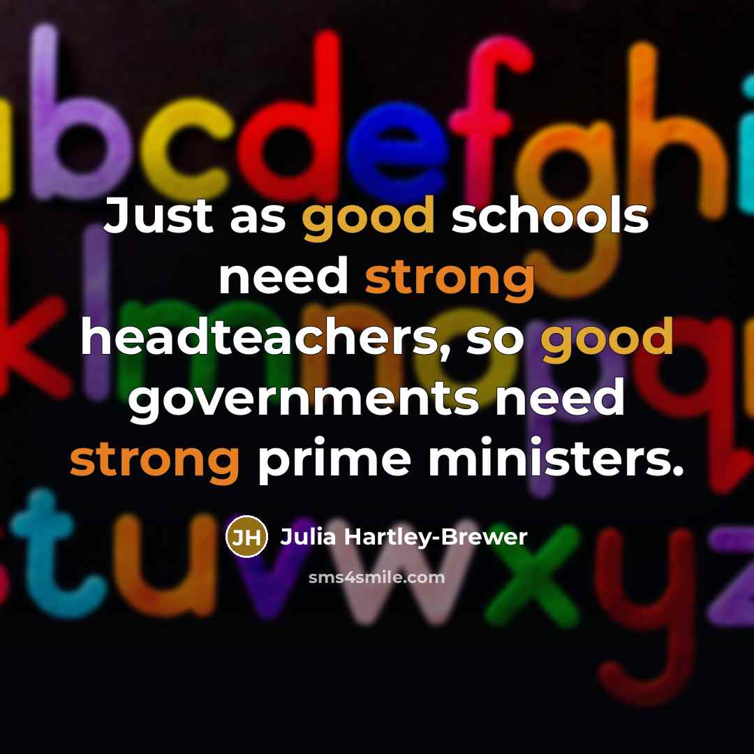 “Just as good schools need strong headteachers, so good governments…” quote by Julia Hartley-Brewer