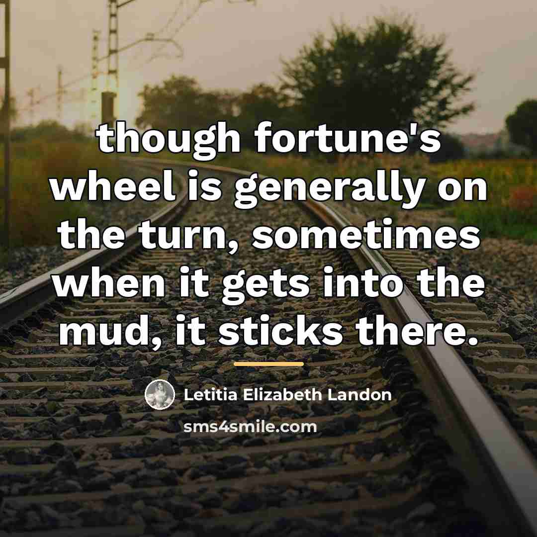 “though fortune's wheel is generally on the turn, sometimes when…” quote by Letitia Elizabeth Landon