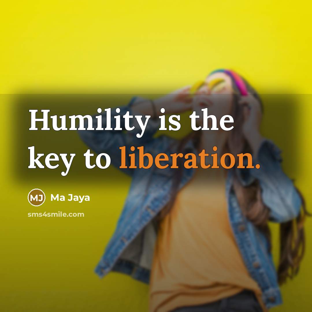 “Humility is the key to liberation.…” quote by Ma Jaya