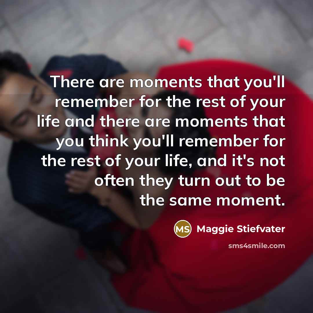 “There are moments that you'll remember for the rest of…” quote by Maggie Stiefvater
