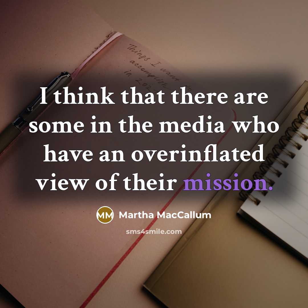 “I think that there are some in the media who…” quote by Martha MacCallum