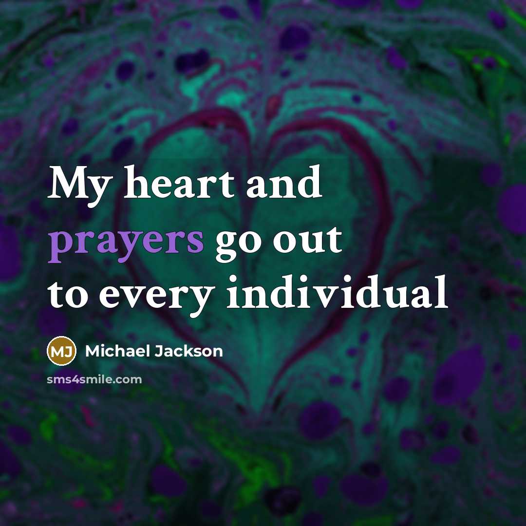 “My heart and prayers go out to every individual…” quote by Michael Jackson