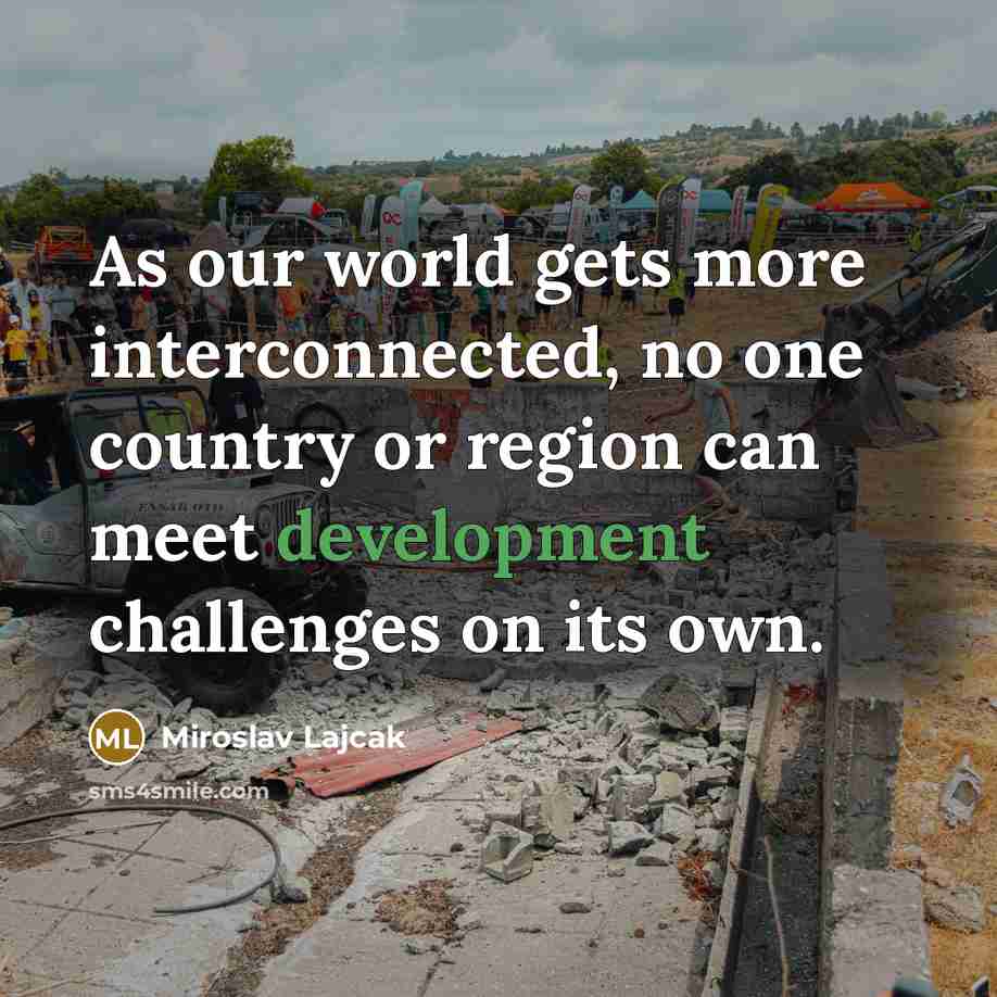 “As our world gets more interconnected, no one country or…” quote by Miroslav Lajcak