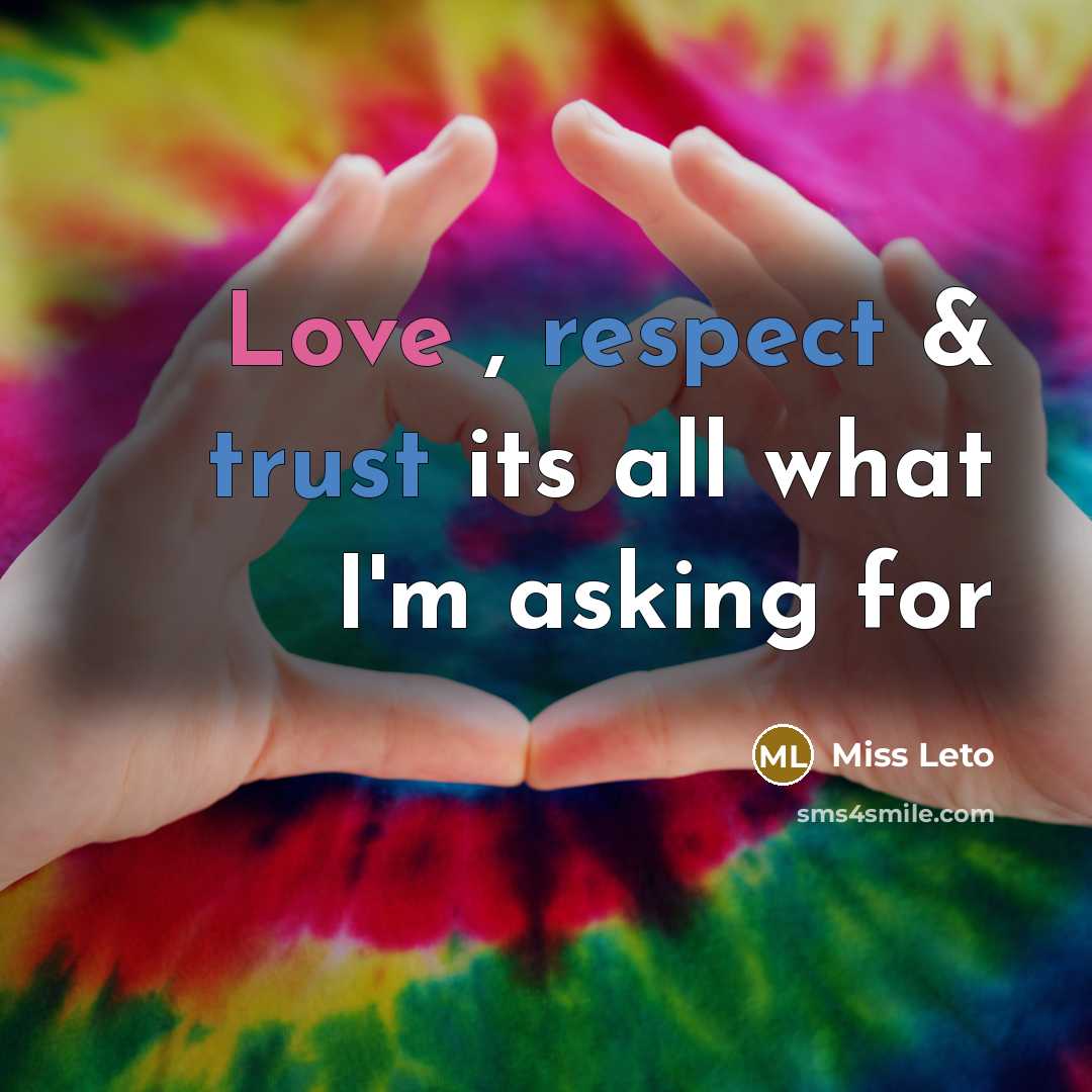 “Love , respect & trust its all what I'm asking…” quote by Miss Leto