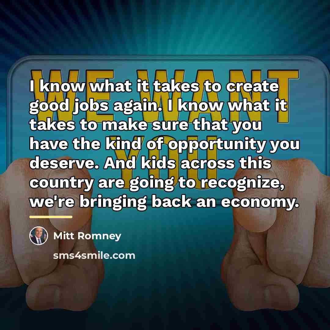 “I know what it takes to create good jobs again.…” quote by Mitt Romney