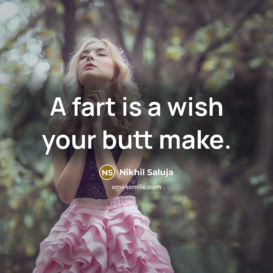 “A fart is a wish your butt make.…” quote by Nikhil Saluja