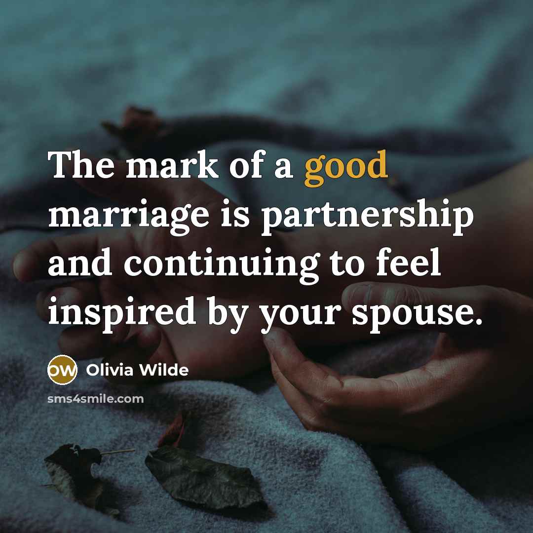 “The mark of a good marriage is partnership and continuing…” quote by Olivia Wilde