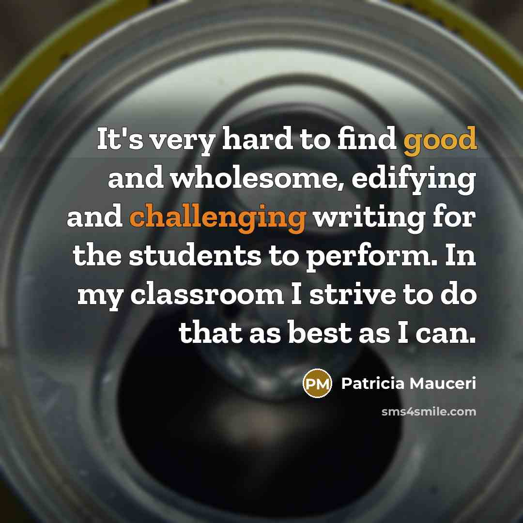 “It's very hard to find good and wholesome, edifying and…” quote by Patricia Mauceri