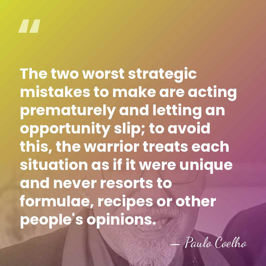 The two worst strategic mistakes to make are acting prematurely and letting&hellip; - Paulo Coelho