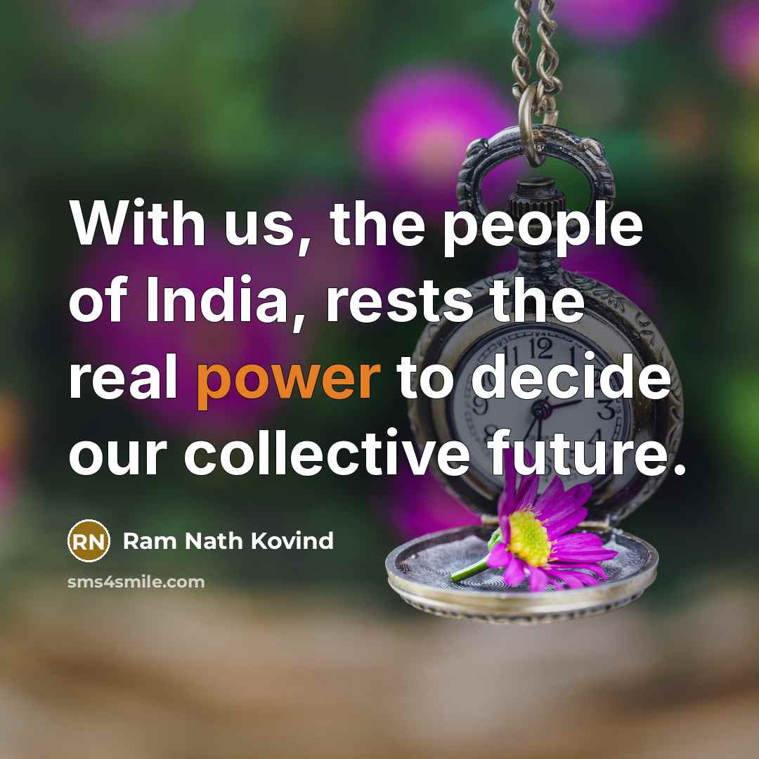 “With us, the people of India, rests the real power…” quote by Ram Nath Kovind