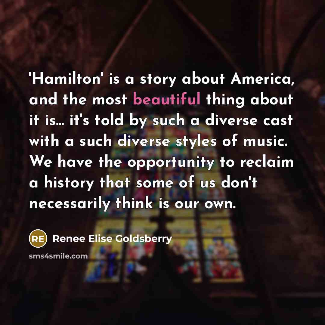 “'Hamilton' is a story about America, and the most beautiful…” quote by Renee Elise Goldsberry
