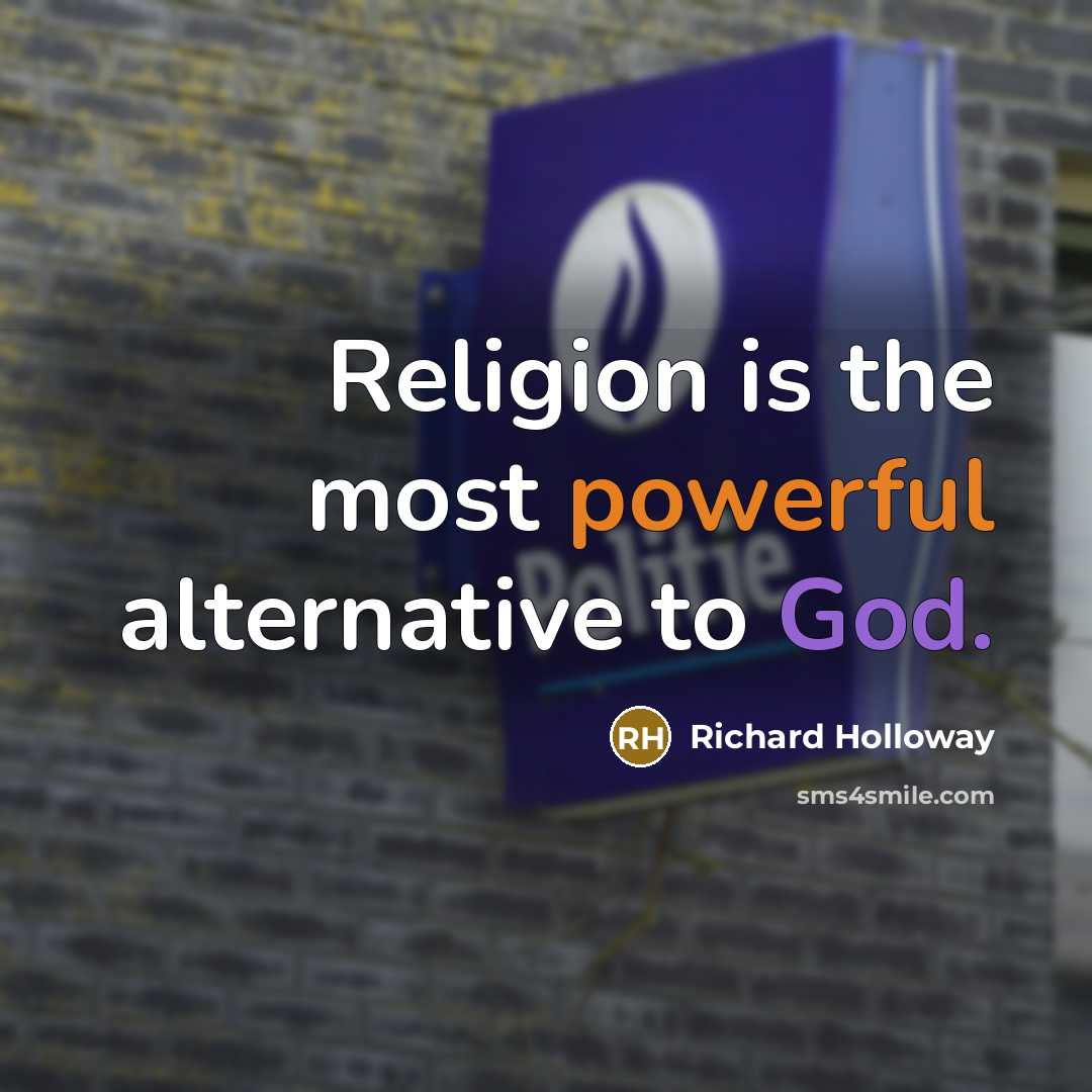 “Religion is the most powerful alternative to God.” quote by Richard Holloway