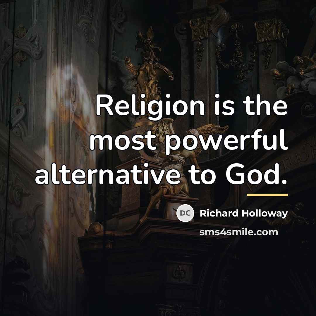 “Religion is the most powerful alternative to God.…” quote by Richard Holloway