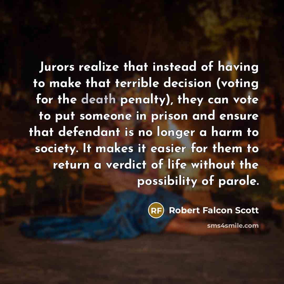 “Jurors realize that instead of having to make that terrible…” quote by Robert Falcon Scott