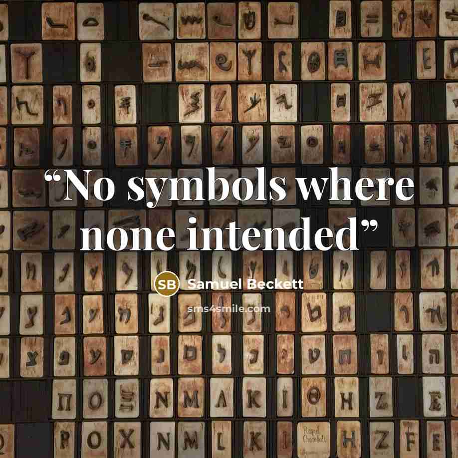“No symbols where none intended” quote by Samuel Beckett