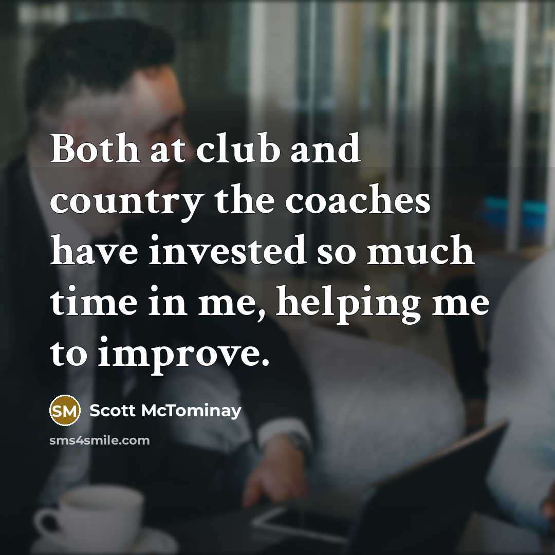 “Both at club and country the coaches have invested so…” quote by Scott McTominay