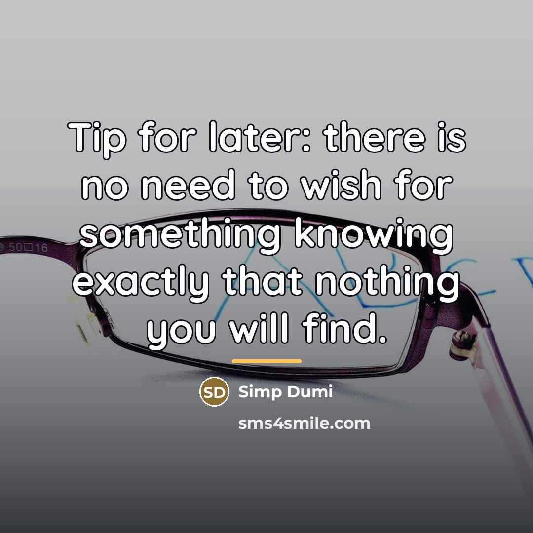 “Tip for later: there is no need to wish for…” quote by Simp Dumi