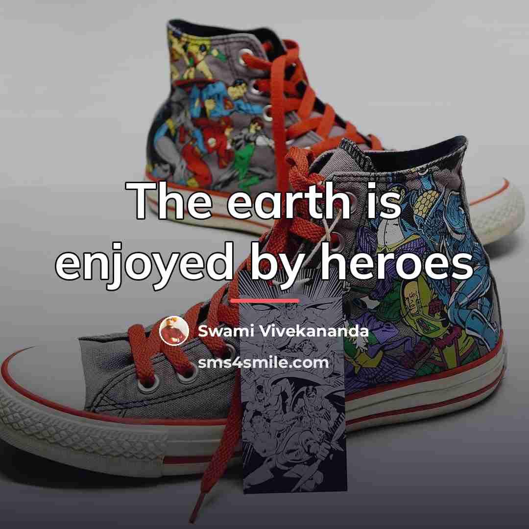 “The earth is enjoyed by heroes…” quote by Swami Vivekananda