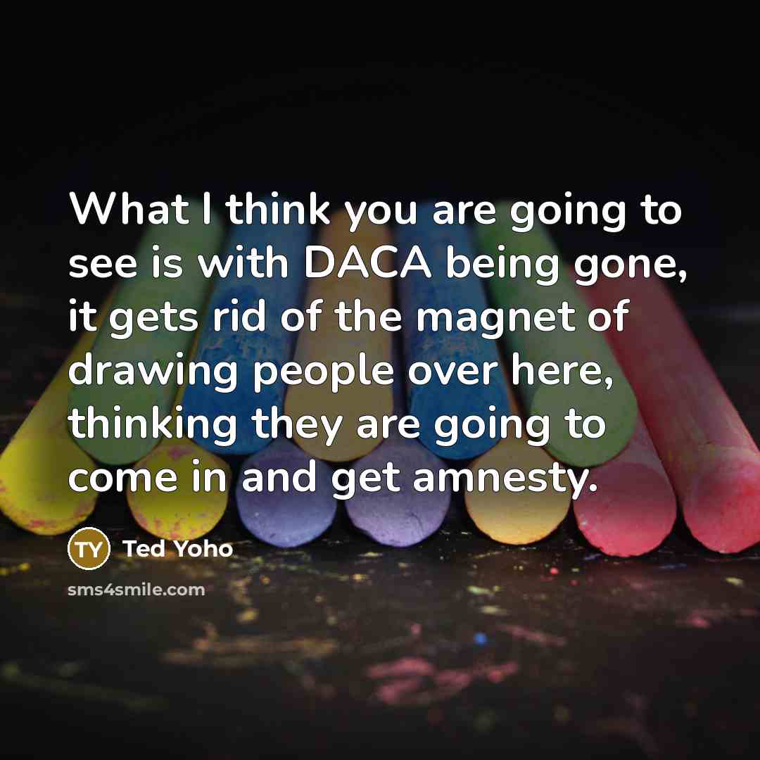 “What I think you are going to see is with…” quote by Ted Yoho