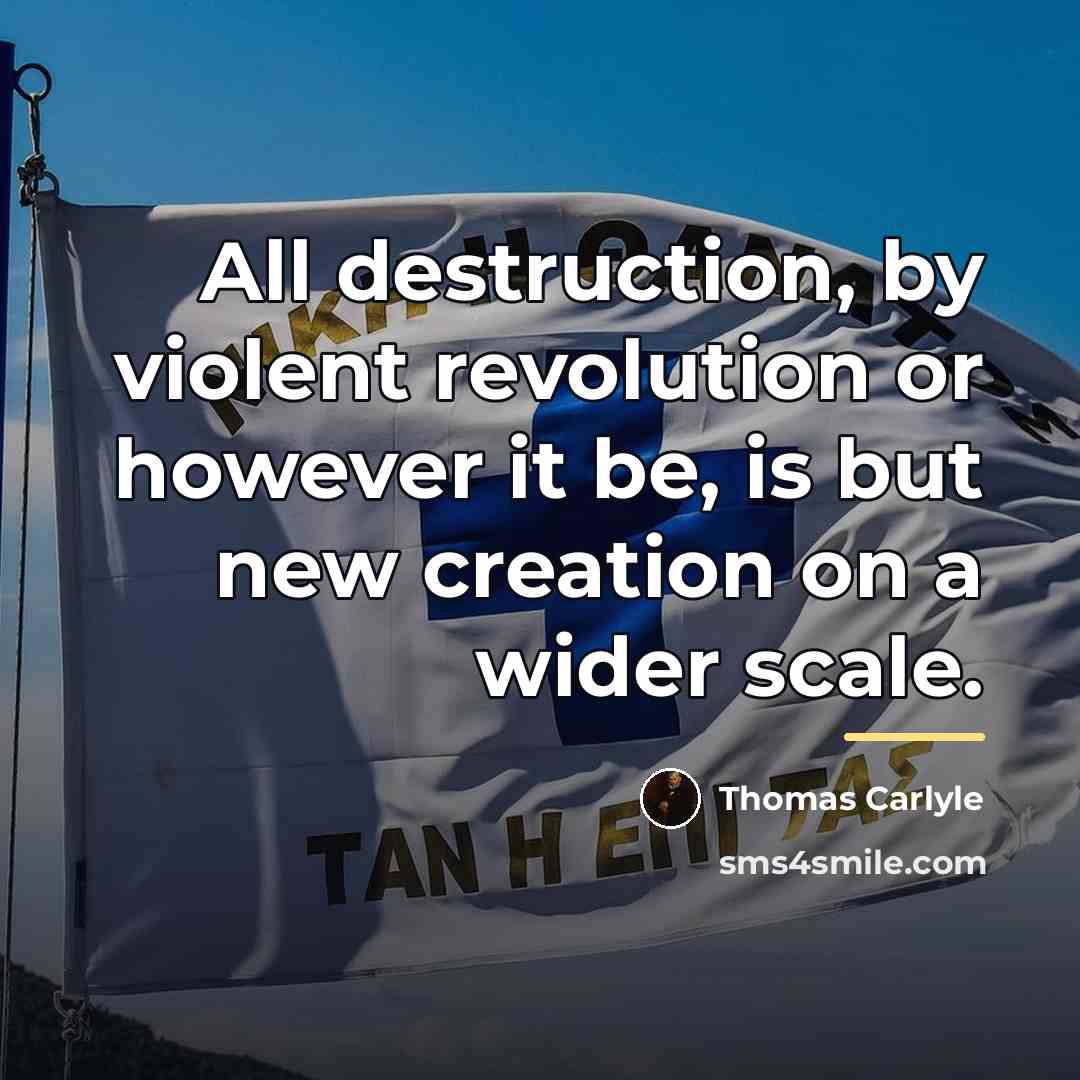 “All destruction, by violent revolution or however it be, is…” quote by Thomas Carlyle
