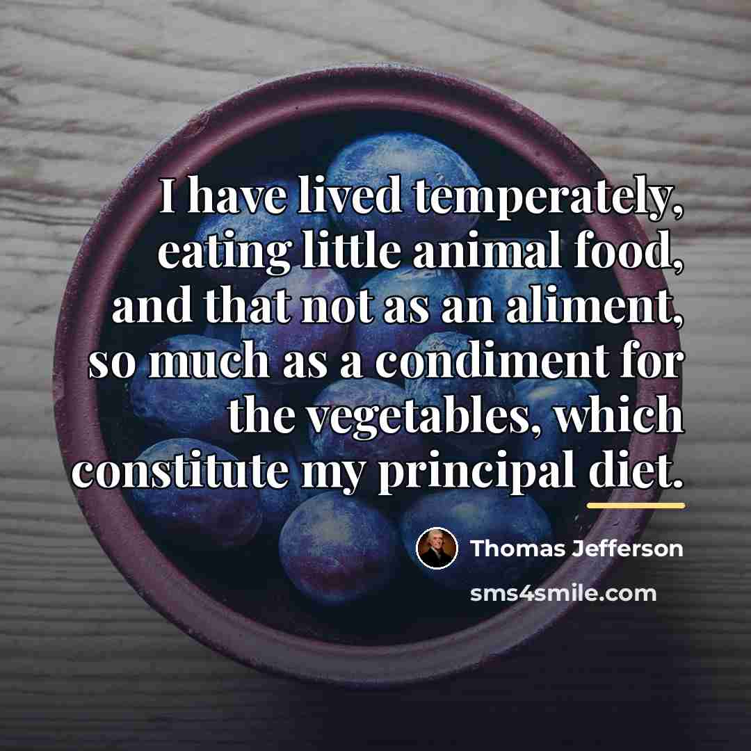 “I have lived temperately, eating little animal food, and that…” quote by Thomas Jefferson