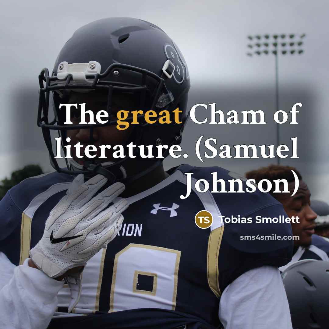 “The great Cham of literature. (Samuel Johnson)…” quote by Tobias Smollett
