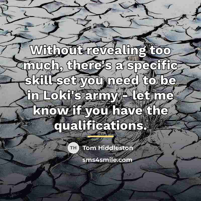 “Without revealing too much, there's a specific skill set you…” quote by Tom Hiddleston