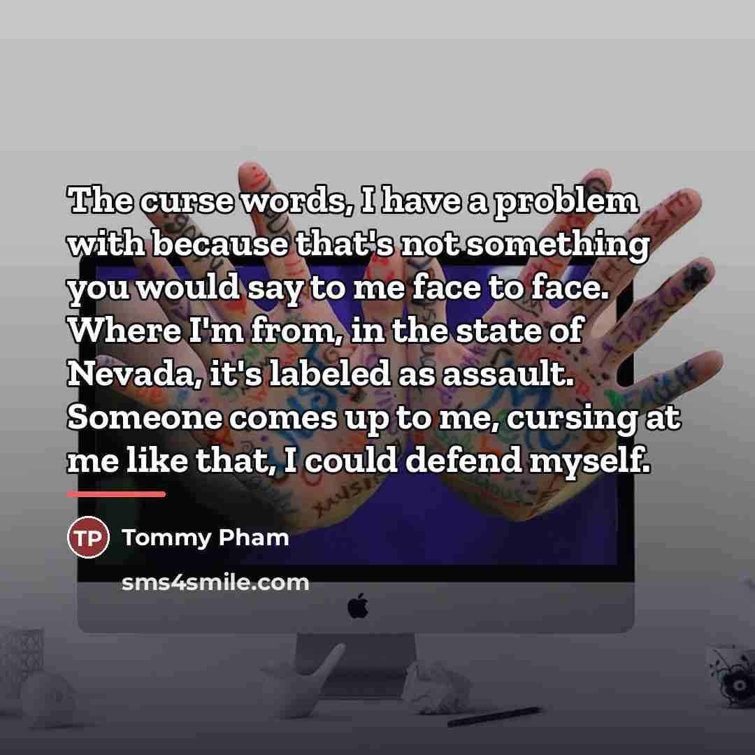 “The curse words, I have a problem with because that's…” quote by Tommy Pham