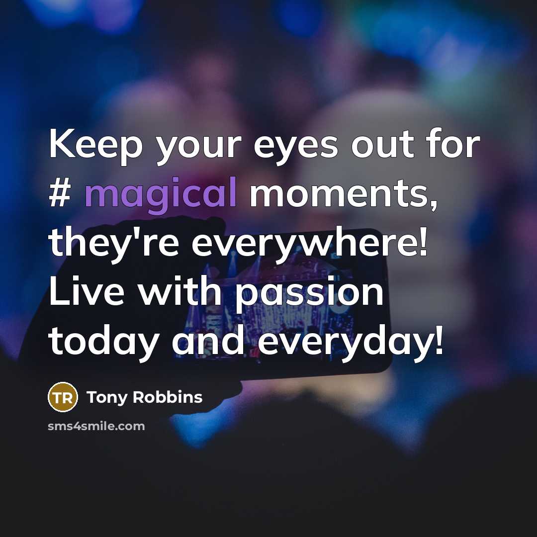 “Keep your eyes out for # magical moments, they're everywhere!…” quote by Tony Robbins