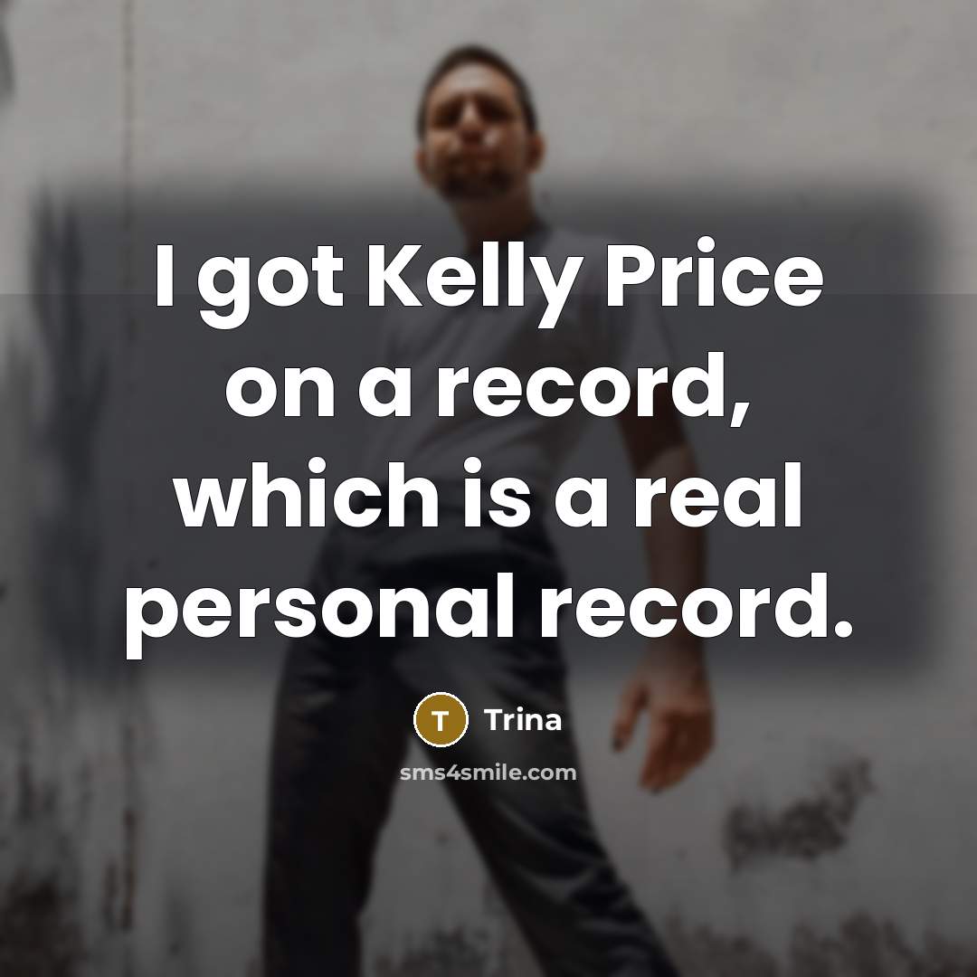 “I got Kelly Price on a record, which is a…” quote by Trina