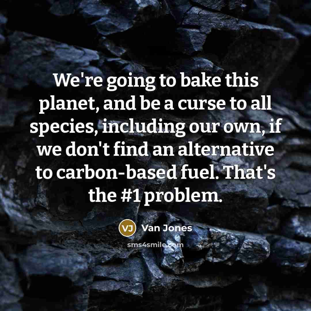 “We're going to bake this planet, and be a curse…” quote by Van Jones