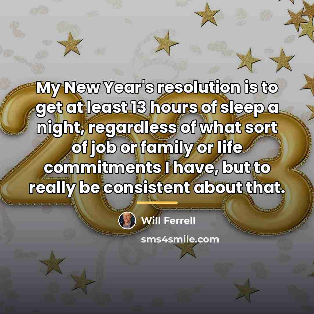 “My New Year's resolution is to get at least 13…” quote by Will Ferrell