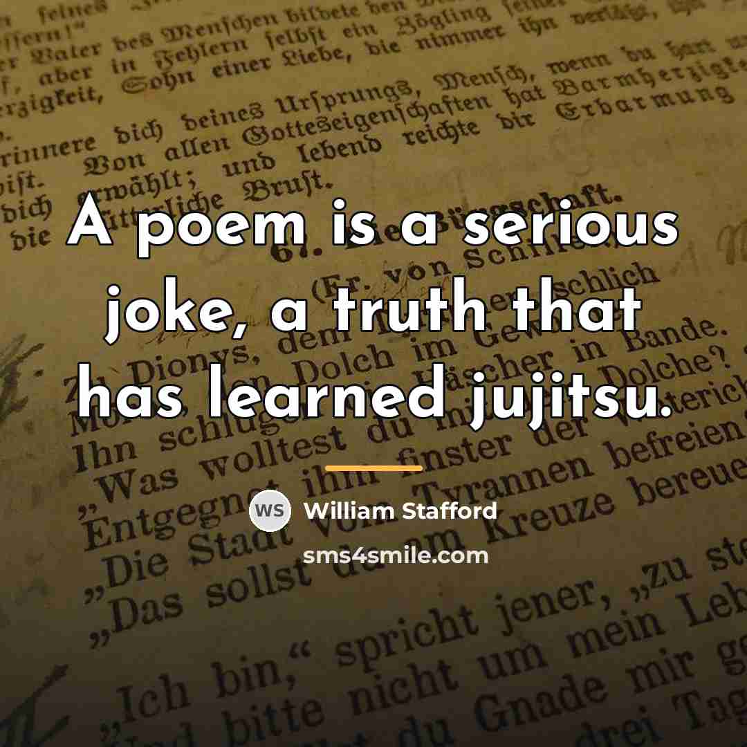 “A poem is a serious joke, a truth that has…” quote by William Stafford
