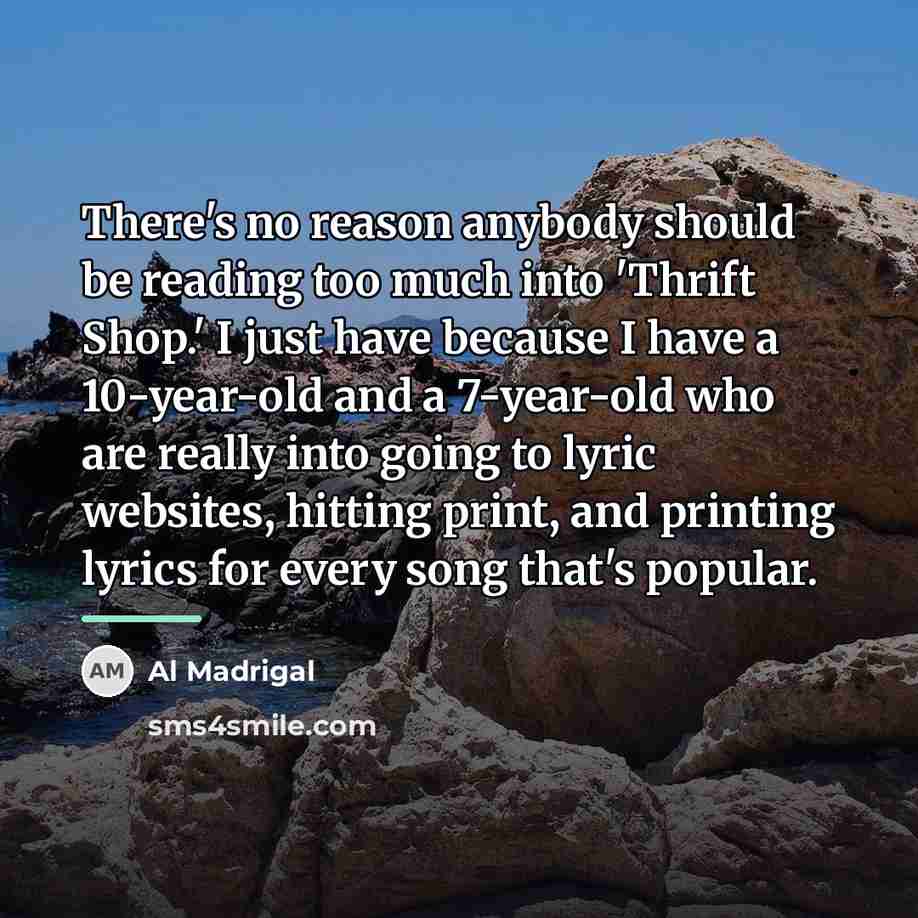 “There's no reason anybody should be reading too much into…” quote by Al Madrigal