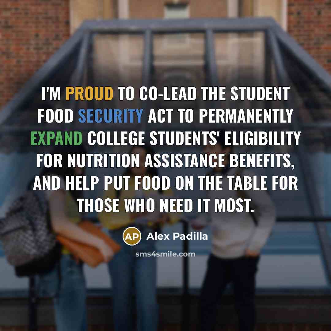 “I'm proud to co-lead the Student Food Security Act to…” quote by Alex Padilla