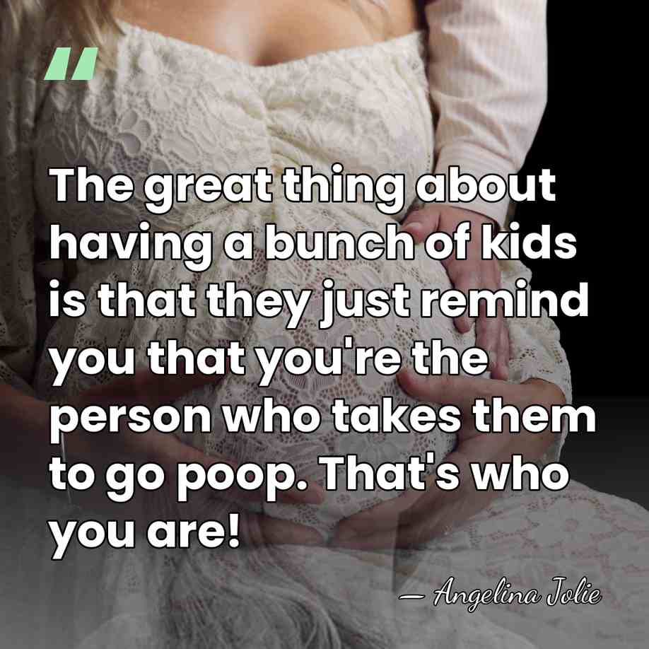 The great thing about having a bunch of kids is that they&hellip; - Angelina Jolie