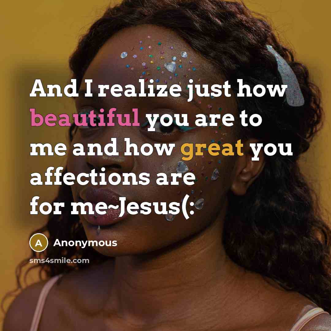 “And I realize just how beautiful you are to me…” quote by Anonymous
