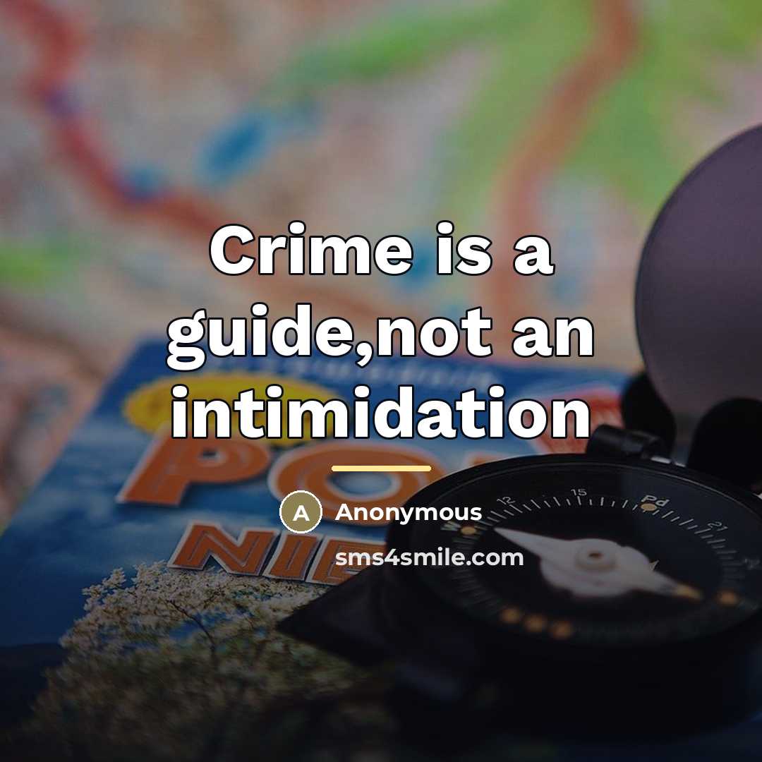 “Crime is a guide,not an intimidation…” quote by Anonymous