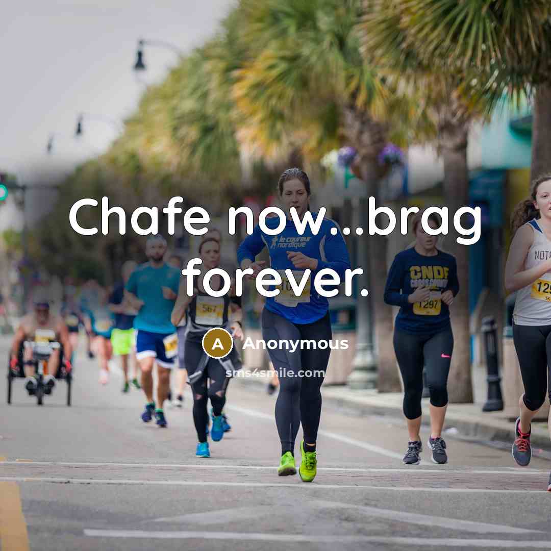 “Chafe now...brag forever.…” quote by Anonymous