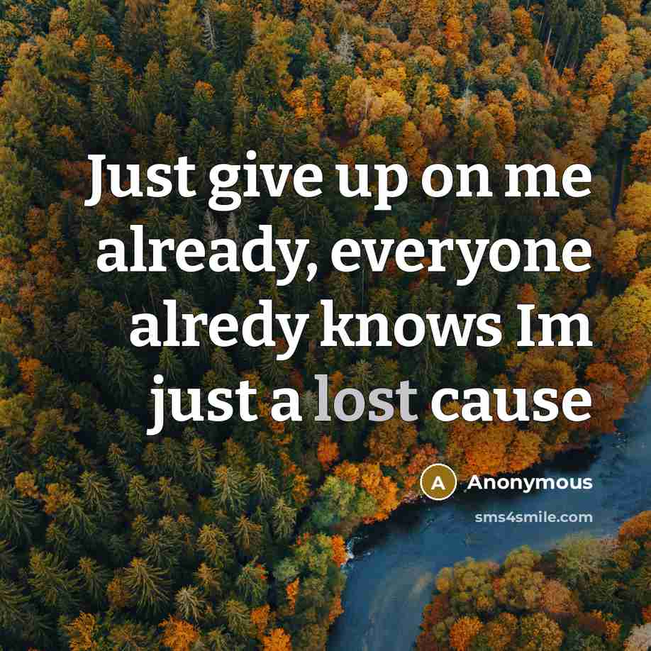 “Just give up on me already, everyone alredy knows Im…” quote by Anonymous